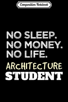 Composition Notebook: Architec No Sleep Money Life Architecture Student  Journal/Notebook Blank Lined Ruled 6x9 100 Pages