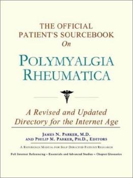 Paperback The Official Patient's Sourcebook on Polymyalgia Rheumatica: A Revised and Updated Directory for the Internet Age Book