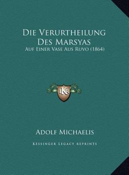 Die Verurtheilung Des Marsyas: Auf Einer Vase Aus Ruvo (1864)