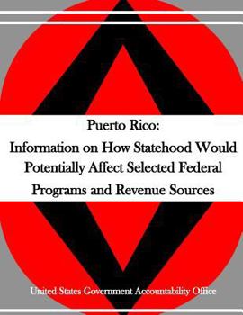Paperback Puerto Rico: Information on How Statehood Would Potentially Affect Selected Federal Programs and Revenue Sources Book