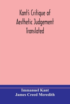 Kant's critique of aesthetic judgement. Translated, with seven introductory essays, notes and analytical index by James Creed Meredith.