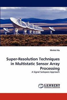Paperback Super-Resolution Techniques in Multistatic Sensor Array Processing Book