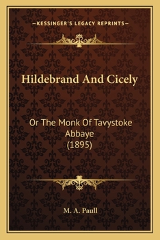 Paperback Hildebrand And Cicely: Or The Monk Of Tavystoke Abbaye (1895) Book