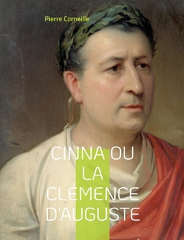Paperback Cinna ou la Clémence d'Auguste: La célèbre tragédie [French] Book