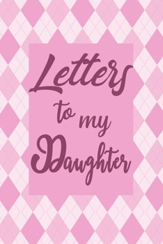 Paperback Letters to My Daughter: Our Precious Memories --- Mother Daughter Keepsake Journal Book