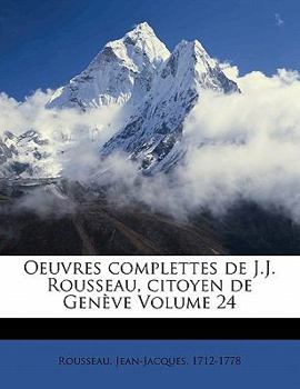 Paperback Oeuvres complettes de J.J. Rousseau, citoyen de Gen?ve Volume 24 [French] Book