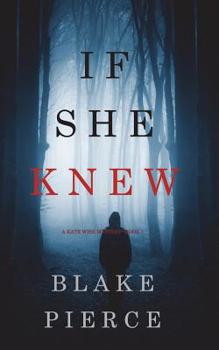 Paperback If She Knew (A Kate Wise Mystery-Book 1) Book