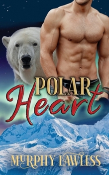 Polar Heart - Book #2 of the Alaskan Totem Shifters