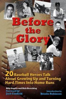 Paperback Before the Glory: 20 Baseball Heroes Talk about Growing Up and Turning Hard Times Into Home Runs Book