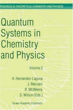 Hardcover Quantum Systems in Chemistry and Physics: Volume 1: Basic Problems and Model Systems Volume 2: Advanced Problems and Complex Systems Granada, Spain (1 Book