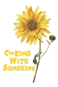 Paperback Cooking With Sunshine: Yellow Sunflower Blank Recipe Notebook Organizer Journal To Write In With Alphabetical ABC Index Tabs Book