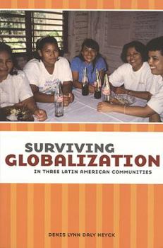 Paperback Surviving Globalization in Three Latin American Communities Book