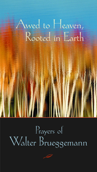 Paperback Awed to Heaven, Rooted in Earth: Prayers of Walter Brueggemann Book