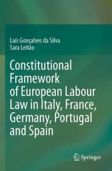 Paperback Constitutional Framework of European Labour Law in Italy, France, Germany, Portugal and Spain Book