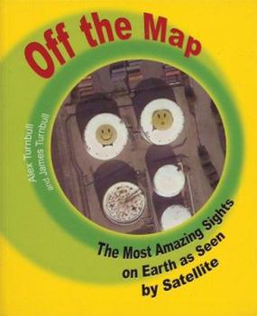 Paperback Off the Map: The Most Amazing Sights on Earth as Seen by Satellite Book