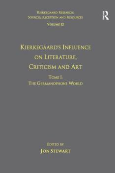 Paperback Volume 12, Tome I: Kierkegaard's Influence on Literature, Criticism and Art: The Germanophone World Book