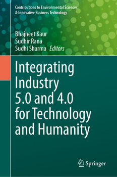 Hardcover Integrating Industry 5.0 and 4.0 for Technology and Humanity Book