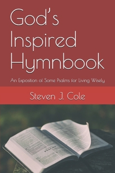 God’s Inspired Hymnbook: An Exposition of Some Psalms for Living Wisely (Riches from the Word)