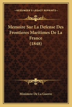 Memoire Sur La Defense Des Frontieres Maritimes De La France (1848)
