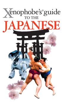 The Xenophobe's Guide to the Japanese (Xenophobe's Guide) - Book  of the Xenophobe's Guide