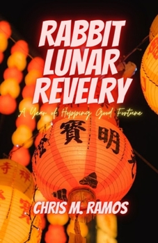 RABBIT LUNAR REVELRY ( A Year of Hopping Good Fortune)