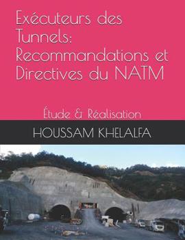 Paperback Exécuteurs des Tunnels: Recommandations et Directives du NATM: Étude & Réalisation [French] Book