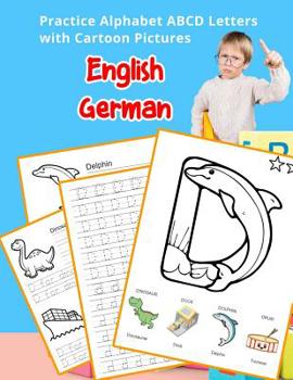 Paperback English German Practice Alphabet ABCD letters with Cartoon Pictures: Praxis Englisch Deutsch Alphabet Buchstaben mit Cartoon Pictures Book