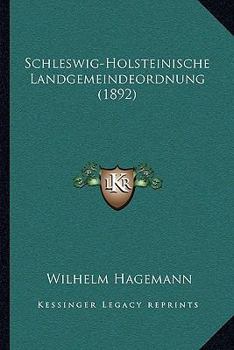 Paperback Schleswig-Holsteinische Landgemeindeordnung (1892) [German] Book