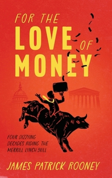For the Love of Money: Four Dizzying Decades Riding the Merrill Lynch Bull