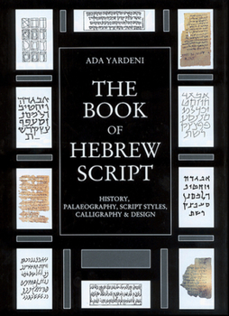 Hardcover The Book of Hebrew Script: History, Paleaography, Script Styles, Calligraphy & Design Book