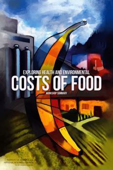 Exploring Health and Environmental Costs of Food: Workshop Summary