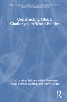 Hardcover Constructing Global Challenges in World Politics Book