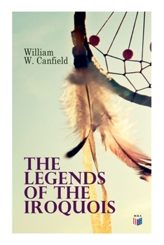 Paperback The Legends of the Iroquois Book