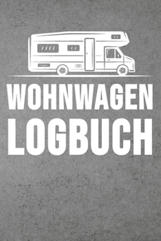 Paperback Wohnwagen Logbuch: Wohnwagen Reisetagebuch - Reiselogbuch A5, Wohnmobil Camping Tagebuch [German] Book