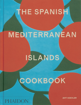 Hardcover The Spanish Mediterranean Islands Cookbook Book