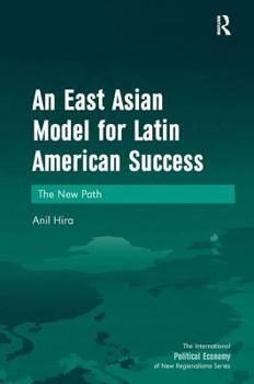 An East Asian Model for Latin American Success: The New Path