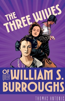 The Three Wives of Queer William S. Burroughs
