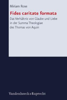 Hardcover Fides Caritate Formata: Das Verhaltnis Von Glaube Und Liebe in Der Summa Theologiae Des Thomas Von Aquin [German] Book