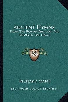 Paperback Ancient Hymns: From The Roman Breviary, For Domestic Use (1837) Book