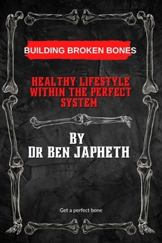Paperback Building Broken Bones: Healthy Lifestyle Within the Perfect System Book
