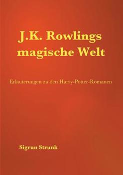 Paperback J.K. Rowlings magische Welt: Erläuterungen zu den Harry-Potter-Romanen [German] Book