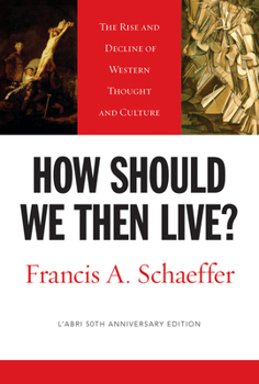 Paperback How Should We Then Live?: The Rise and Decline of Western Thought and Culture Book
