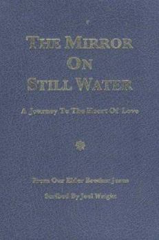 Hardcover The Mirror on Still Water: A Journey to the Heart of Love Book