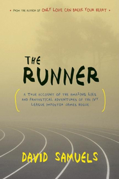 Paperback The Runner: A True Account of the Amazing Lies and Fantastical Adventures of the Ivy League Impostor James Hogue Book
