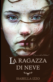 Paperback La ragazza di neve: E tu, ci credi al destino? Una storia d'amore e di vita. Thriller e romance [Italian] Book