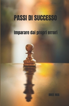 Paperback Passi Di Successo: Imparare dai propri errori [Italian] Book