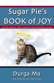Paperback Sugar Pie's Book of Joy: Seven Great Teachings For Happier Living Book