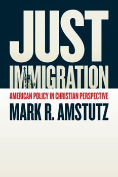 Paperback Just Immigration: American Policy in Christian Perspective Book