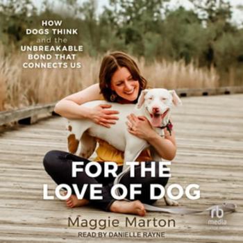 MP3 CD For the Love of Dog: How Dogs Think and the Unbreakable Bond That Connects Us Book