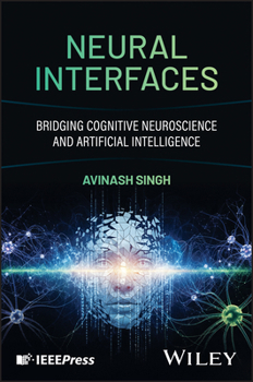 Hardcover Neural Interfaces: Bridging Cognitive Neuroscience and Artificial Intelligence for Brain-Computer Interaction Book